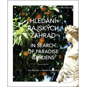Hledání rajských zahrad / In search of Paradise gardens - Ivar Otruba, Tomáš Popelínský