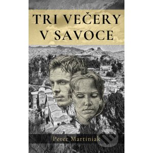 E-kniha Tri večery v Savoce - Peter Martiniak