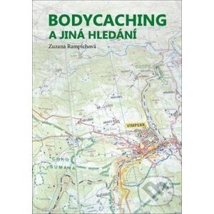 Bodycaching a jiná hledání - Zuzana Rampichová