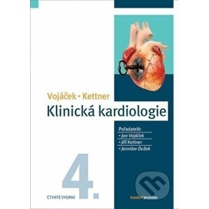 Klinická kardiologie - Jan Vojáček, Jiří Kettner a kolektív