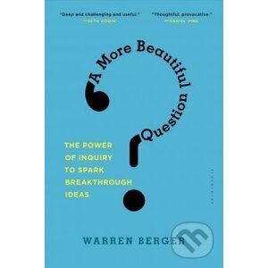 A More Beautiful Question - Warren Berger