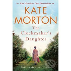 The Clockmakers Daughter - Kate Morton
