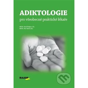 Adiktologie pro všeobecné praktické lékaře - Karel Nešpor, Petr Herle