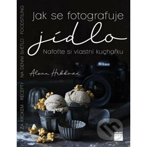 Jak se fotografuje jídlo - Alena Hrbková