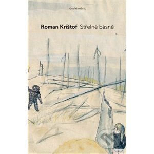 Střelné básně - Roman Krištof