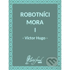 E-kniha Robotníci mora I - Victor Hugo