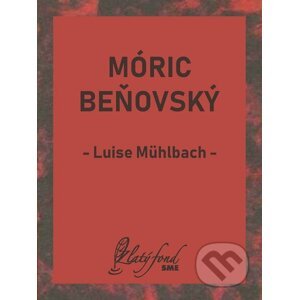 E-kniha Móric Beňovský - Luise Mühlbach