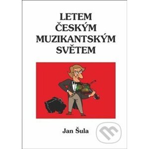Letem českým muzikantským světem - Jan Šula