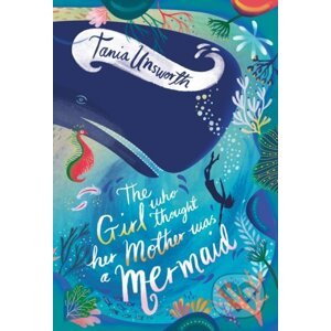 The Girl Who Thought Her Mother Was A Mermaid - Tania Unsworth