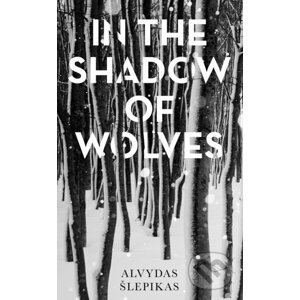 In the Shadow of Wolves - Alvydas Slepikas