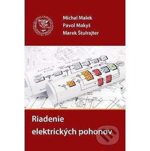 Riadenie elektrických pohonov - Michal Malek, Pavol Makyš