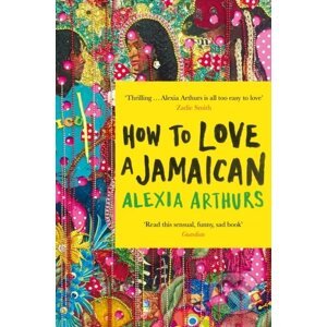 How to Love a Jamaican - Alexia Arthurs