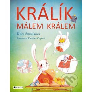 E-kniha Králík málem králem - Klára Smolíková, Kateřina Čupová (ilustrácie)