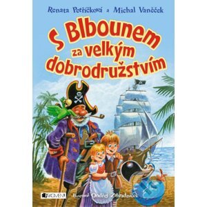 E-kniha S Blbounem za velkým dobrodružstvím - Renata Petříčková, Michal Vaněček, Ondřej Záhradníček (ilustrácie)