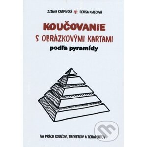 Koučovanie s obrázkovými kartami podľa pyramídy - Zuzana Karpinská, Denisa Kmecová