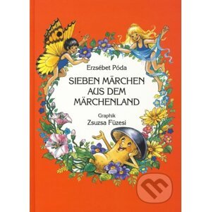 Sieben Märchen aus dem Märchenland - Erzsébet Póda