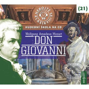 Nebojte se klasiky! 21 Don Giovanni - Wolfgang Amadeus Mozart, Jan Hartl, Josef Somr, Martin Myšička, Viktor Preiss...