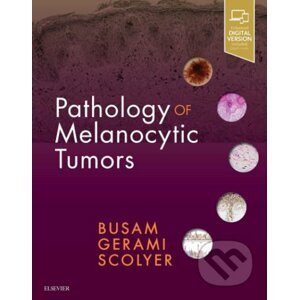 Pathology of Melanocytic Tumors - Klaus J. Busam, Pedram Gerami, Richard A. Scolyer