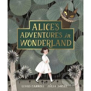 Alice's Adventures in Wonderland - Lewis Carroll, Júlia Sardà (ilustrácie)