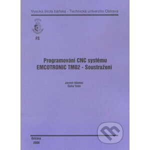 Programování CNC systému EMCOTRONIC TM02 - Soustružení - Jaromír Adamec