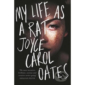 My Life As A Rat - Joyce Carol Oates