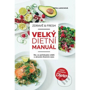 Zdravě & fresh aneb Velký dietní manuál - Petra Lamschová