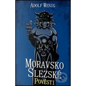 Moravsko Slezské pověsti - Adolf Wenig