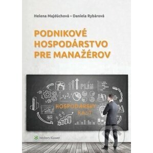 Podnikové hospodárstvo pre manažérov - Helena Majdúchová, Daniela Rybárová