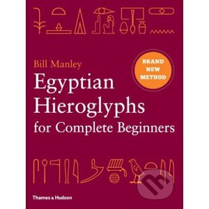 Egyptian Hieroglyphs for Complete Beginners - Bill Manley
