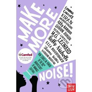 Make More Noise! - Emma Carroll, Kiran Millwood Hargrave a kol.