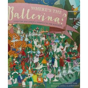 Where's the Ballerina? - Anna Claybourne, Abigail Goh (illustrácie)