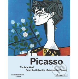 Picasso: The Late Work - Ortrud Westheider, Michael Philipp