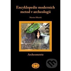 Encyklopedie moderních metod v archeologii - Martin Hložek