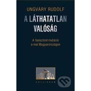 A láthatatlan valóság (2. kiadás) - Rudolf Ungváry