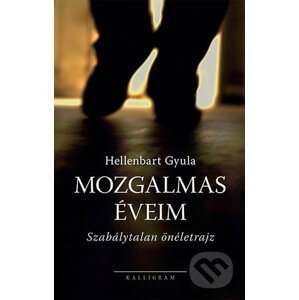 Mozgalamas éveim - Gyula Hellenbart
