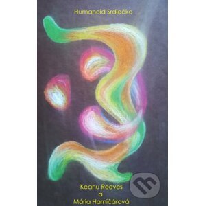 E-kniha Humanoid Srdiečko - Keanu Charles Reeves, Mária Harničárová