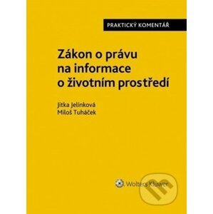 Zákon o právu na informace o životním prostředí - Jitka Jelínková, Miloš Tuháček