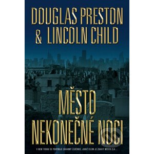 Město nekonečné noci - Lincoln Child, Douglas Preston
