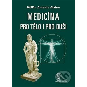 Medicína pro tělo i pro duši - Antonio Alzina