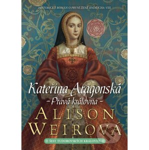 E-kniha Kateřina Aragonská - Alison Weir