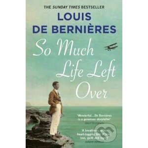 So Much Life Left Over - Louis de Bernières