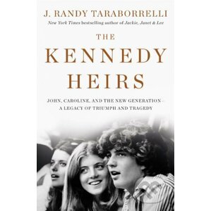 The Kennedy Heirs - J. Randy Taraborrelli