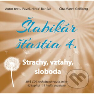 Šlabikár šťastia 4 - Strachy, vzťahy, sloboda - Pavel Hirax Baričák