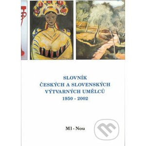 Slovník českých a slovenských výtvarných umělců 1950 - 2002 (Ml - Nou) - Výtvarné centrum Chagall