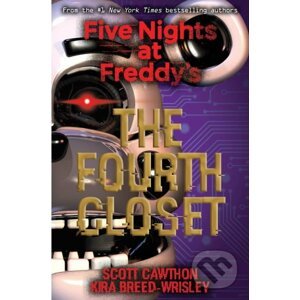 Five Nights at Freddy's: The Fourth Closet - Kira Breed-Wrisley, Scott Cawthon