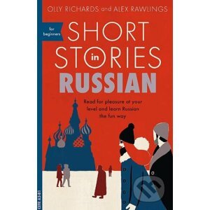 Short Stories in Russian for Beginners - Olly Richards, Alex Rawlings
