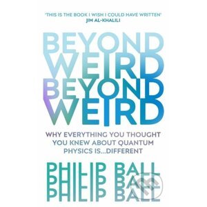 Beyond Weird - Philip Ball