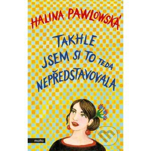 Takhle jsem si to teda nepředstavovala - Halina Pawlowská