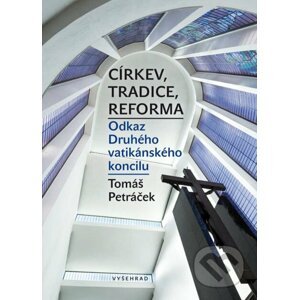 E-kniha Církev, tradice, reforma / Odkaz Druhého vatikánského koncilu - Tomáš Petráček