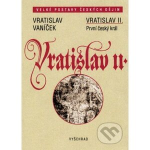 E-kniha Vratislav II. - Vratislav Vaníček